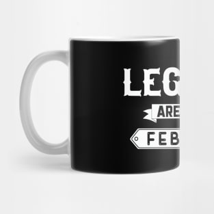 Legends Are Born In February Mug